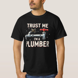 Trust Me Im a Plumber  T Shirt