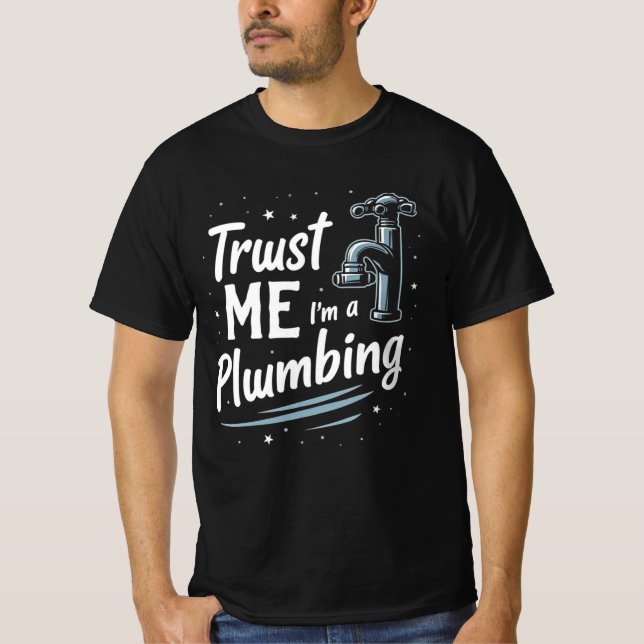 Trust Me Im a Plumber  T Shirt (Framsida)