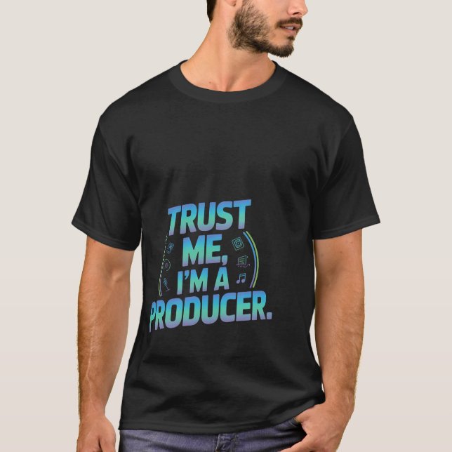 Trust Me Im A Producer Music Studio T Shirt (Framsida)