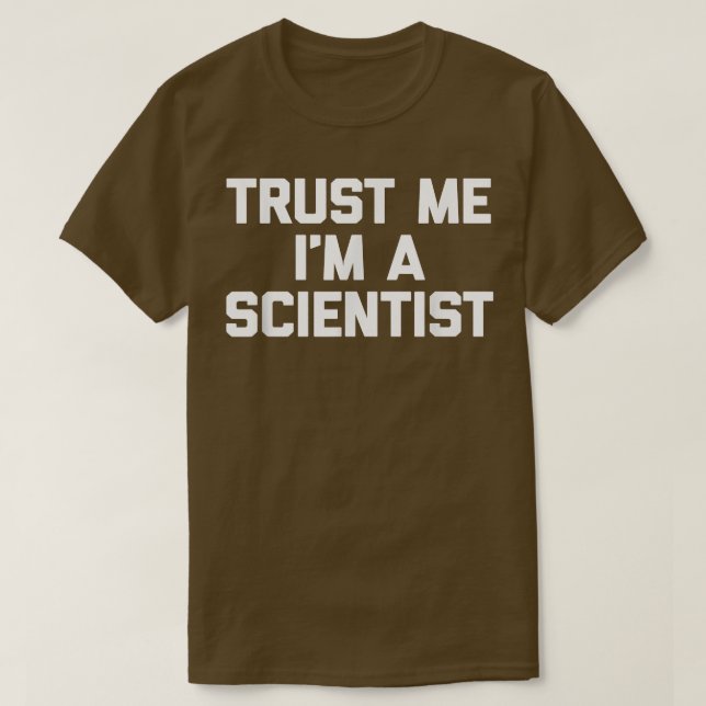 Trust Me I'm A Scientist  funny saying geek scienc T Shirt (Design framsida)
