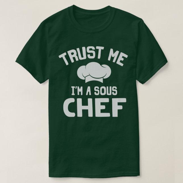 Trust Me Im A Sous Chef Culinary Cooking Kitchen T Shirt (Design framsida)