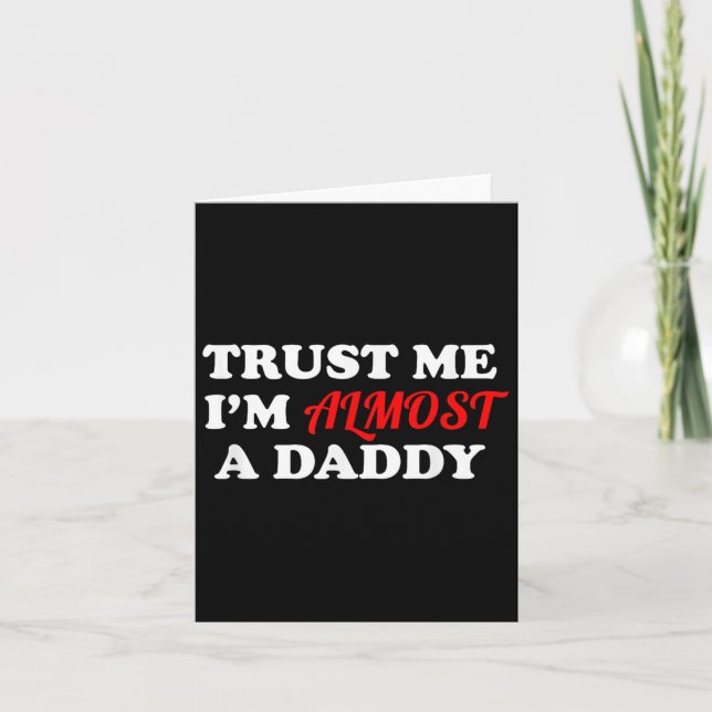Trust Me I'm Almost A Daddy Funny Father's Day Mem Kort (Framsida)