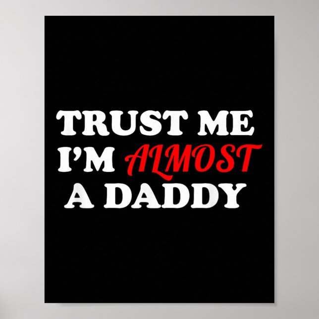 Trust Me I'm Almost A Daddy Funny Father's Day Mem Poster (Framsidan)