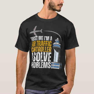 Trust me I'm An Air Traffic Controller I Solve Pro T Shirt