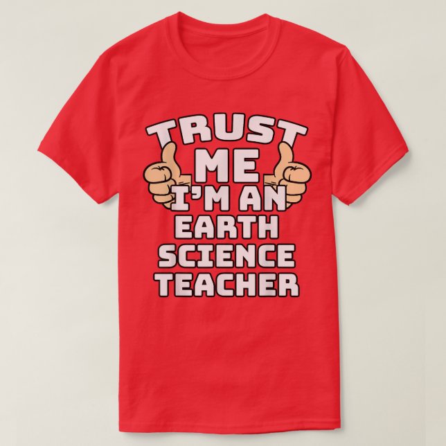 Trust Me I'm An Earth Science Teacher Thumbs Up Jo T Shirt (Design framsida)