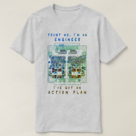 Trust me, I'm an engineer, I've got an action plan T Shirt