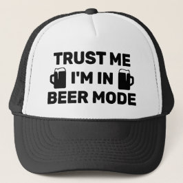 Trust Me - I'm In Beer Mode™ Trucker Hat Keps