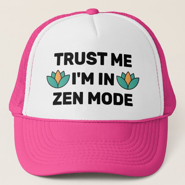 Trust Me - I'm In Zen Mode™ Trucker Hat Keps (Framsida)