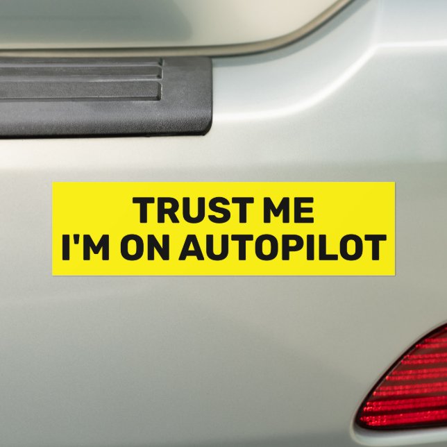 Trust Me - I'm On Autopilot™ Bumper Sticker Bildekal (På Bil)