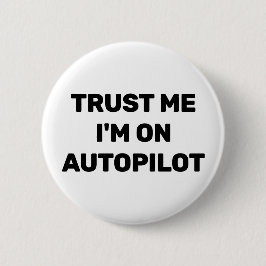 Trust Me - I'm On Autopilot™ Button Knapp