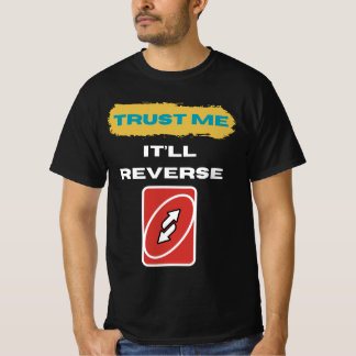 Trust Me It’ll Reverse Trader Humor Art T Shirt