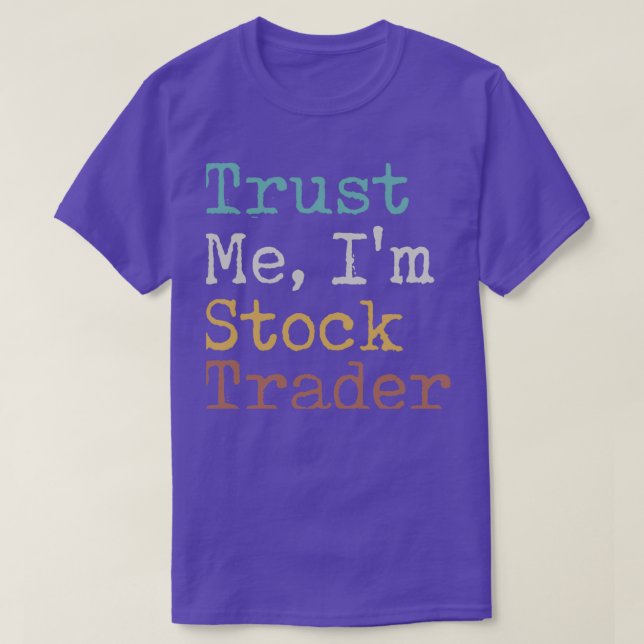 Trust Me Ix27m Stock Trader T Shirt (Design framsida)