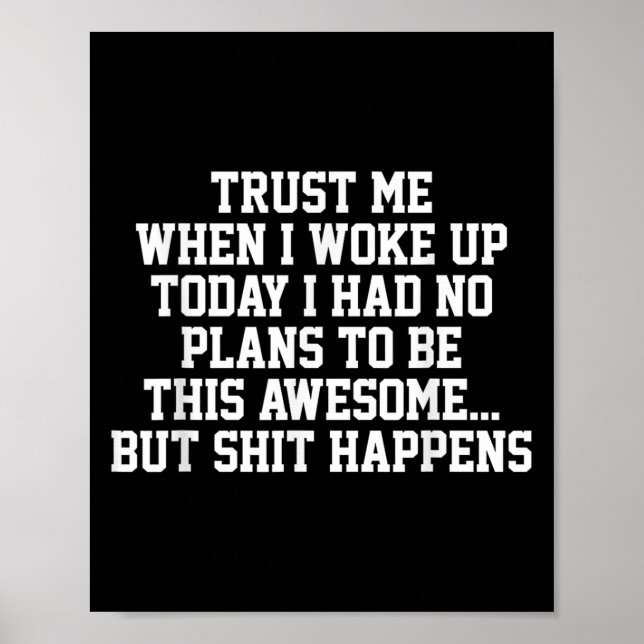 Trust Me When I Woke Up Today I Had No Plans To Be Poster (Framsidan)