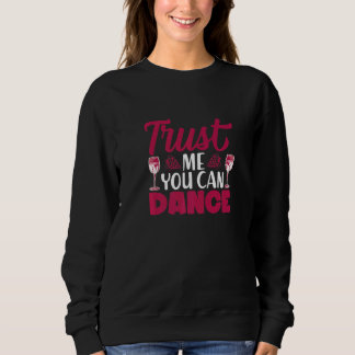 Trust Me You Can Dance I  Wine Alcohol White Wine T Shirt