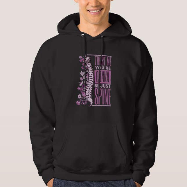 Trust Me You're Gonna Be Just Spine Chiropractic   Hoodie (Framsida)