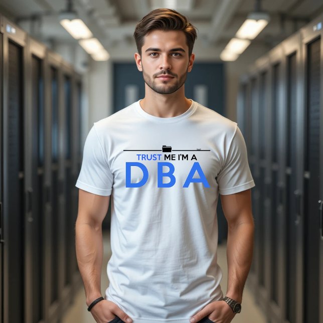 TRUST MIG JAG ÄR EN DATABASADMINISTRATÖR T-SHIRT (Skapare uppladdad)