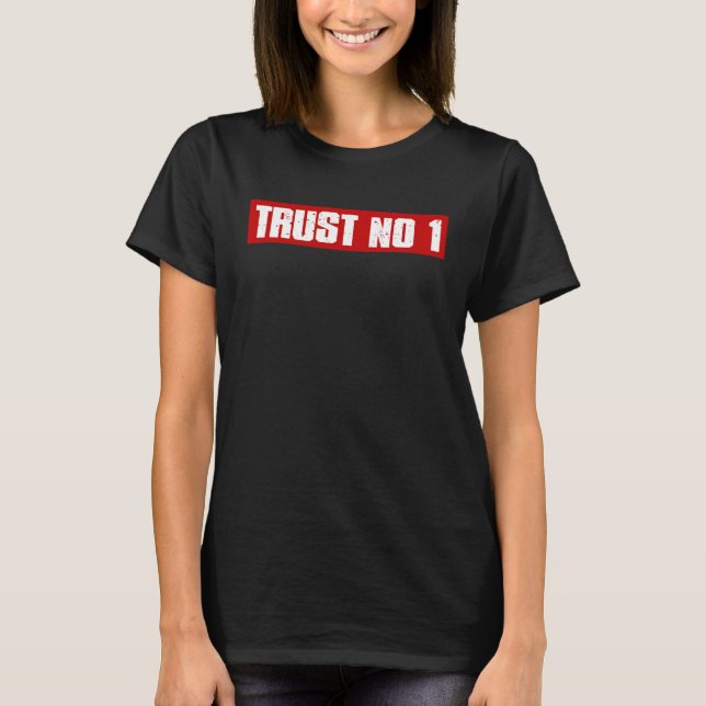 TRUST NR 1, fetstilt misstänkt pessimistisk T Shirt (Framsida)