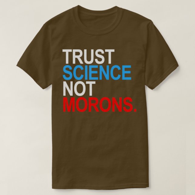 TRUST SCIENCE NOT MORONES Red white and blue T Shirt (Design framsida)