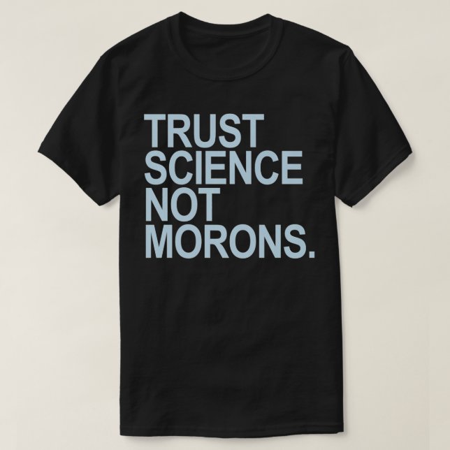 Trust Science Not Morons (blå text) Premium T Shirt (Design framsida)