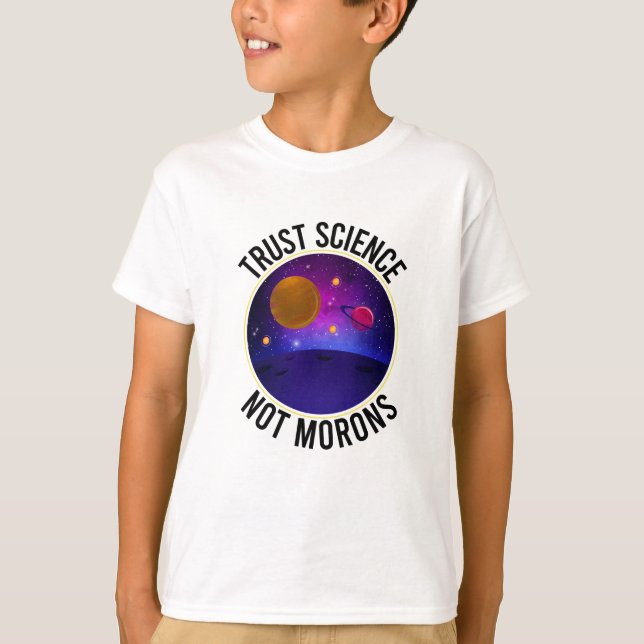 Trust Science Not Morons - Funny Science T Shirt (Framsida)