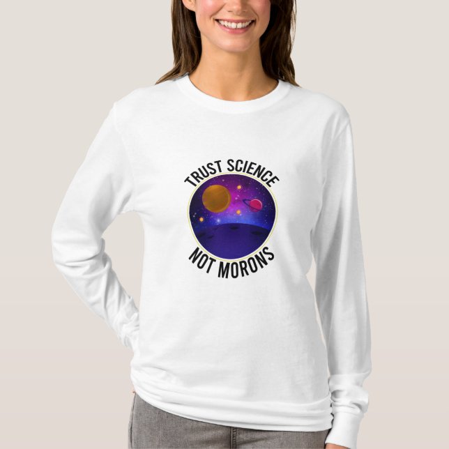 Trust Science Not Morons - Funny Science T Shirt (Framsida)