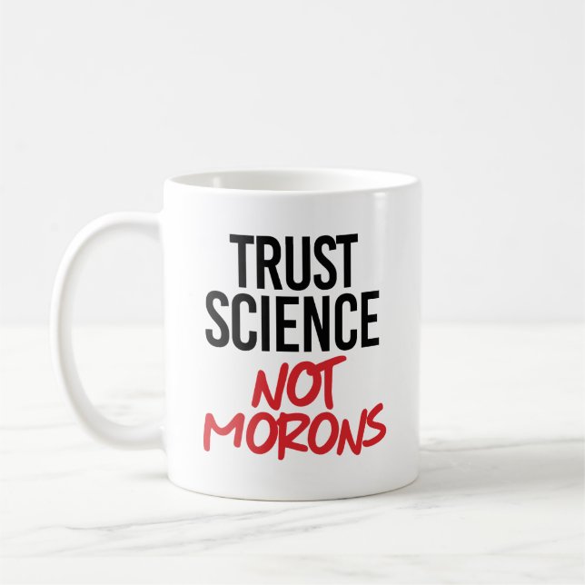 Trust Science Not Morons Kaffemugg (Vänster)