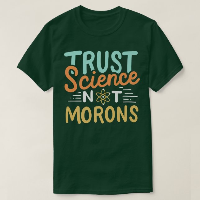 Trust Science Not Morons Premium2485 T Shirt (Design framsida)