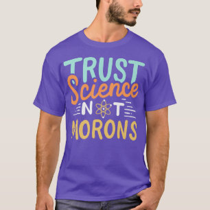 Trust Science Not Morons Premium T Shirt