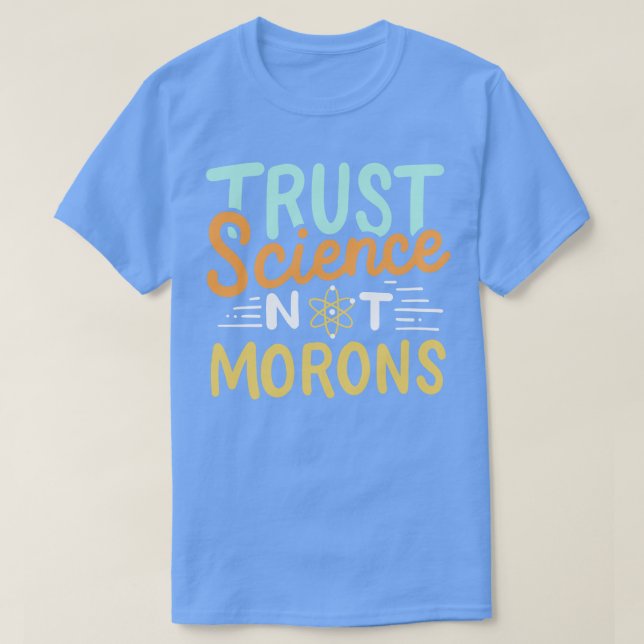 Trust Science Not Morons T Shirt (Design framsida)