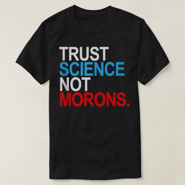 Trust Science Not Morons Tank Top T Shirt (Design framsida)