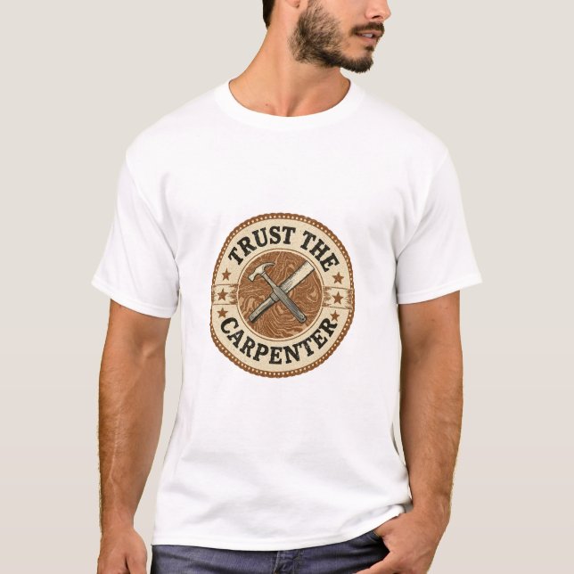 Trust The Carpenter Vintage Badge T-Shirt (Framsida)