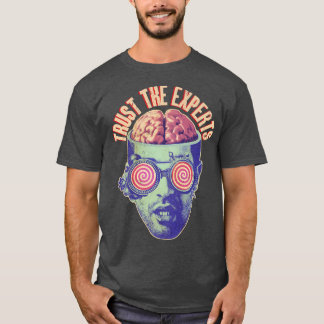 Trust The Experts Funny Propaganda Brainwashing Sc T Shirt