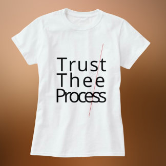Trust the process motivating white Tshirt T Shirt