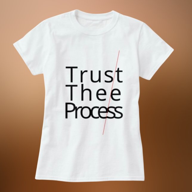 Trust the process motivating white Tshirt  T Shirt (Skapare uppladdad)