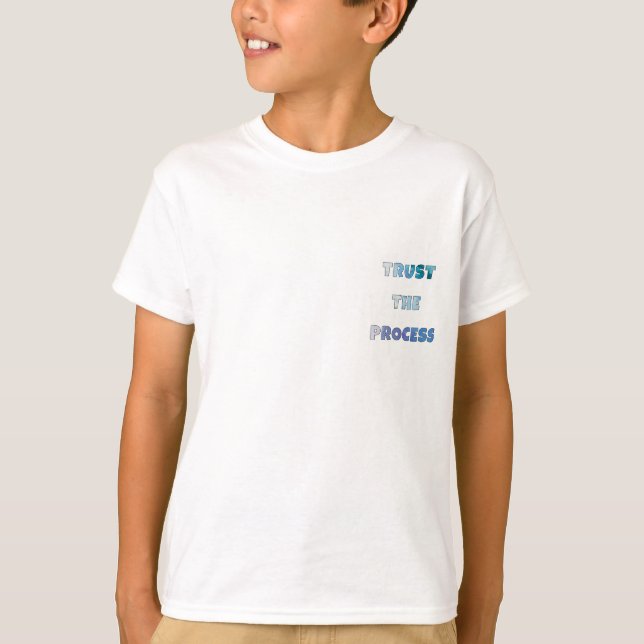 Trust The Process – Motivational Everyday T Shirt (Framsida)