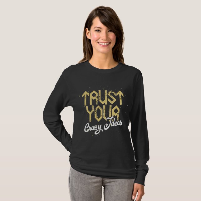 Trust Your Crazy Idea - Bold Artisan Script Long  T Shirt (Hel framsida)