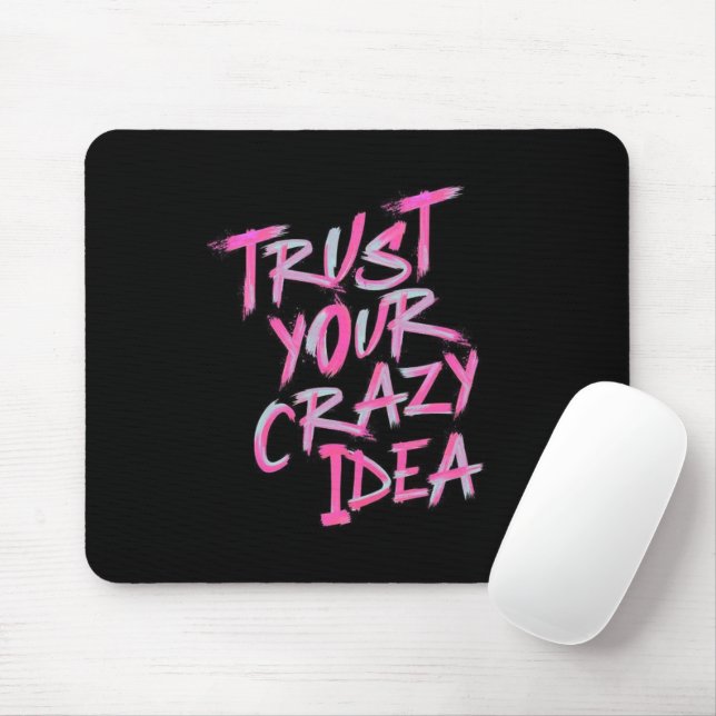 Trust Your Crazy Idea – Bold Motivational Mousepad Musmatta (Med mus)