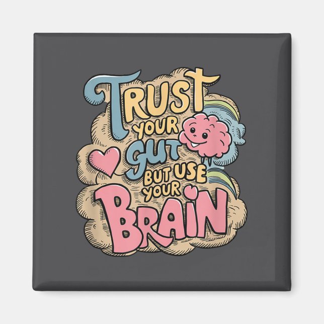 Trust Your Gut But Use Your Brain Motivational Des Magnet (Framsidan)