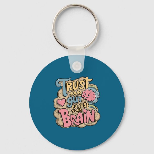 Trust Your Gut But Use Your Brain Motivational Des Nyckelring (Framsida)