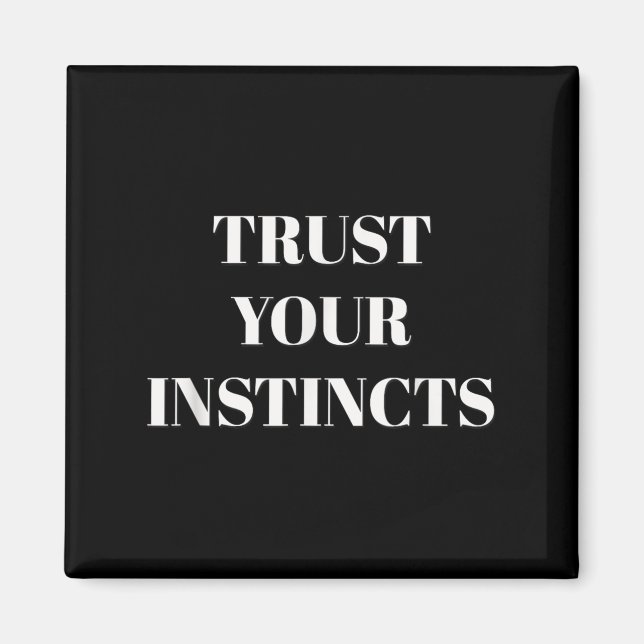 Trust Your Instincts Motivational  Magnet (Framsidan)