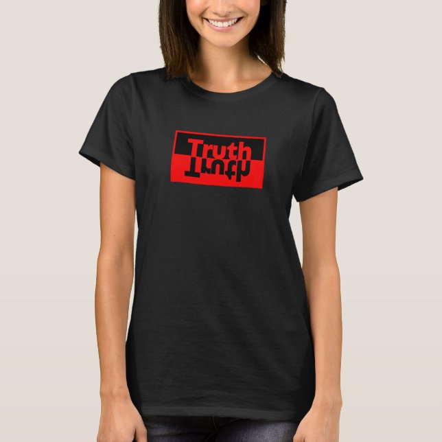 Truth Be Real be straight up keep it real fact hon T Shirt (Framsida)