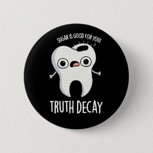 Truth Decay Funny Tooth Pun Mörk BG Knapp