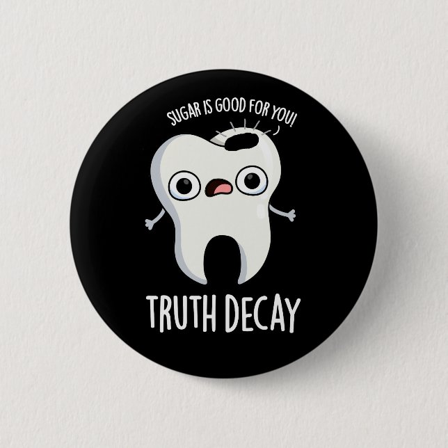 Truth Decay Funny Tooth Pun Mörk BG Knapp (Framsida)