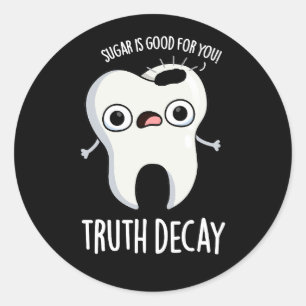Truth Decay Funny Tooth Pun Mörk BG Runt Klistermärke