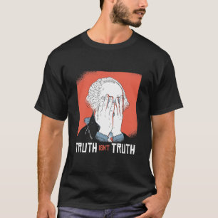 Truth Isnt Truth FUNNY George Washington Ansikte H T Shirt