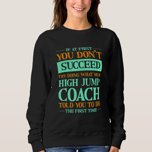 Try Doing What Your High Jump Coach Told You  1 T Shirt (Framsida)