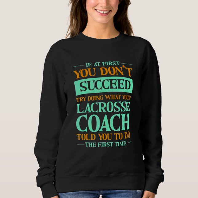 Try Doing What Your Lacrosse Coach Told You   T Shirt (Framsida)