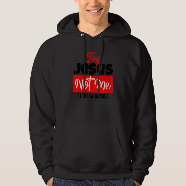 Try Jesus Not Me  Christian Saying Gospel Womens C Hoodie (Framsida)
