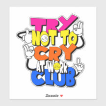 Try Not to Cry at Work Club - Funny Kids Typograph