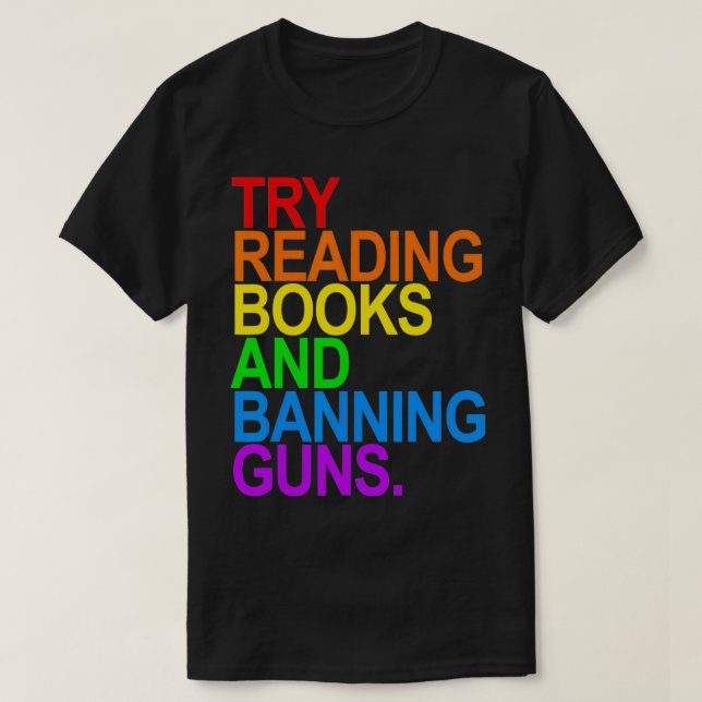TRY READING BOOKS AND BANNING GUNS  Gay animal  T Shirt (Design framsida)